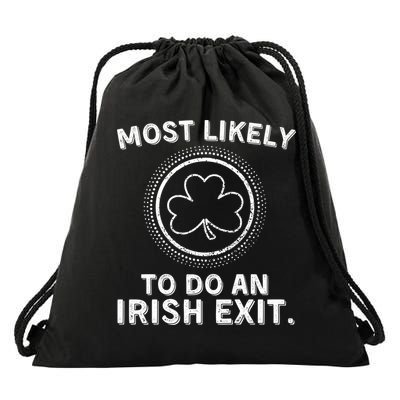 Most Likely To Do An Irish Exit Funny St Patricks Day Drawstring Bag