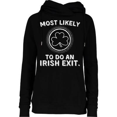 Most Likely To Do An Irish Exit Funny St Patricks Day Womens Funnel Neck Pullover Hood