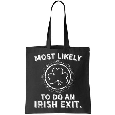 Most Likely To Do An Irish Exit Funny St Patricks Day Bag