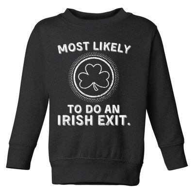 Most Likely To Do An Irish Exit Funny St Patricks Day Toddler Sweatshirt