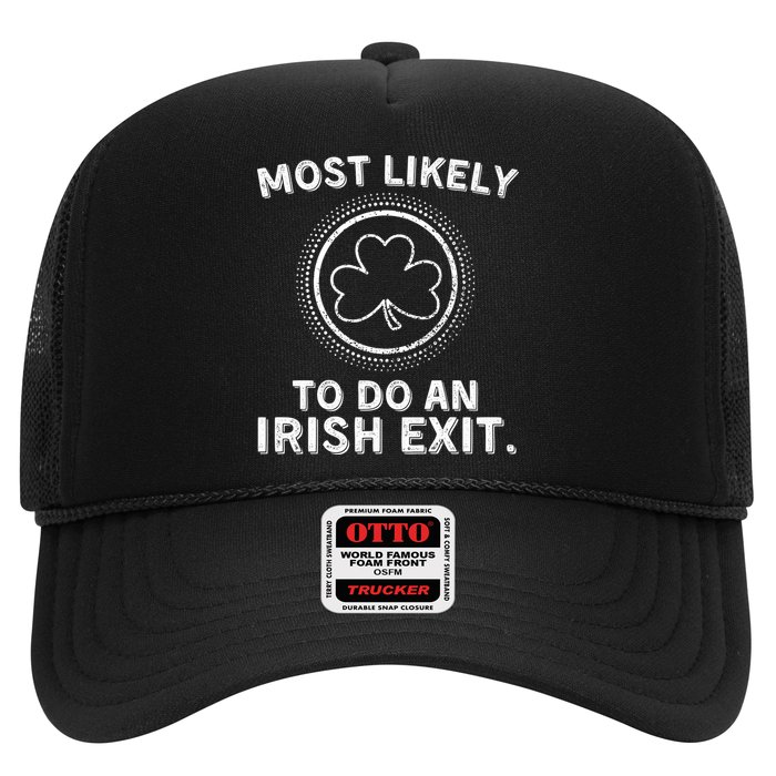Most Likely To Do An Irish Exit Funny St Patricks Day Trucker Hat