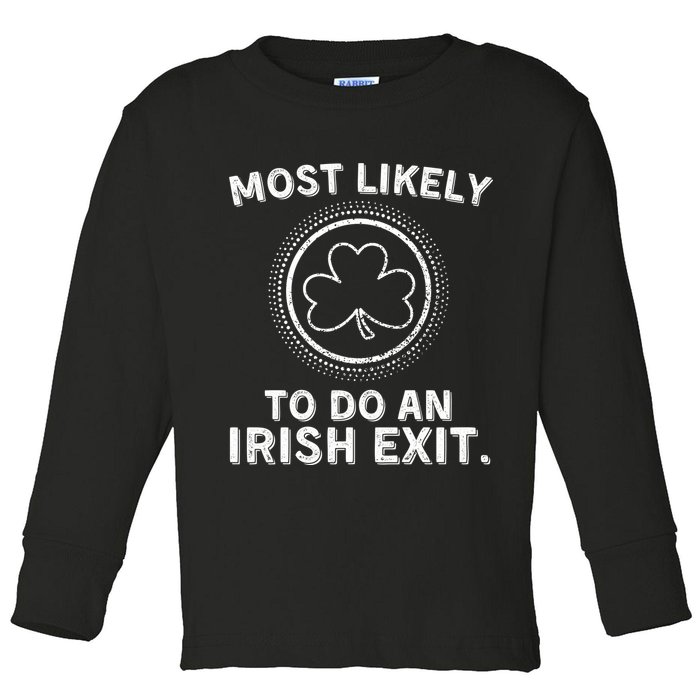 Most Likely To Do An Irish Exit Funny St Patricks Day Toddler Long Sleeve Shirt