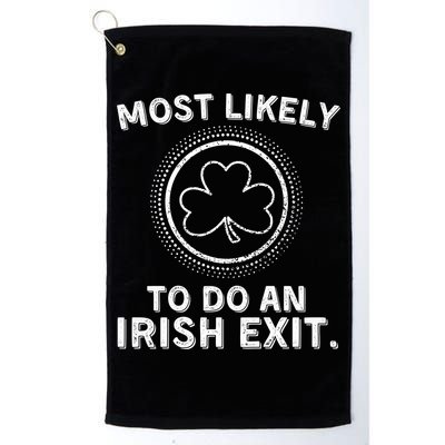 Most Likely To Do An Irish Exit Funny St Patricks Day Golf Towel