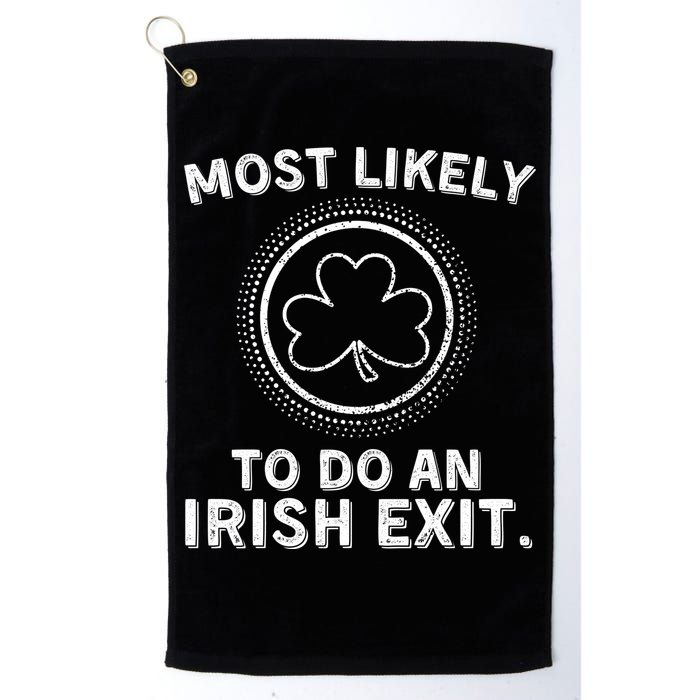 Most Likely To Do An Irish Exit Funny St Patricks Day Golf Towel