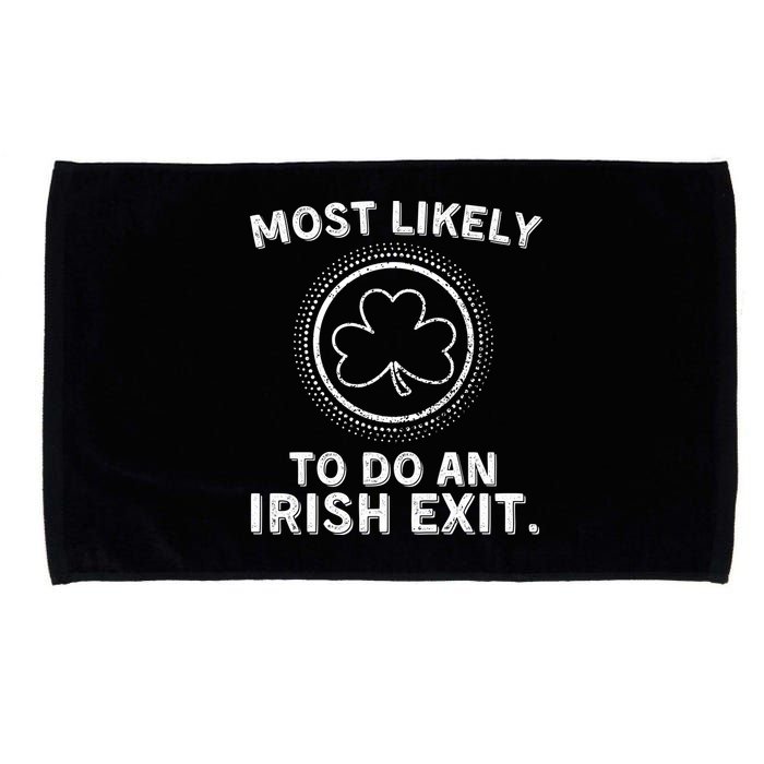Most Likely To Do An Irish Exit Funny St Patricks Day Microfiber Hand Towel