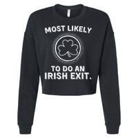 Most Likely To Do An Irish Exit Funny St Patricks Day Cropped Pullover Crew