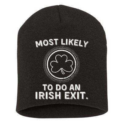 Most Likely To Do An Irish Exit Funny St Patricks Day Short Acrylic Beanie