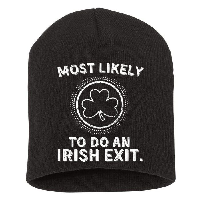 Most Likely To Do An Irish Exit Funny St Patricks Day Short Acrylic Beanie