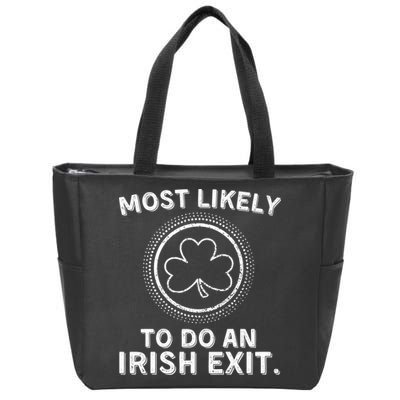 Most Likely To Do An Irish Exit Funny St Patricks Day Zip Tote Bag