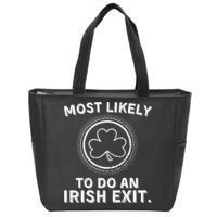 Most Likely To Do An Irish Exit Funny St Patricks Day Zip Tote Bag