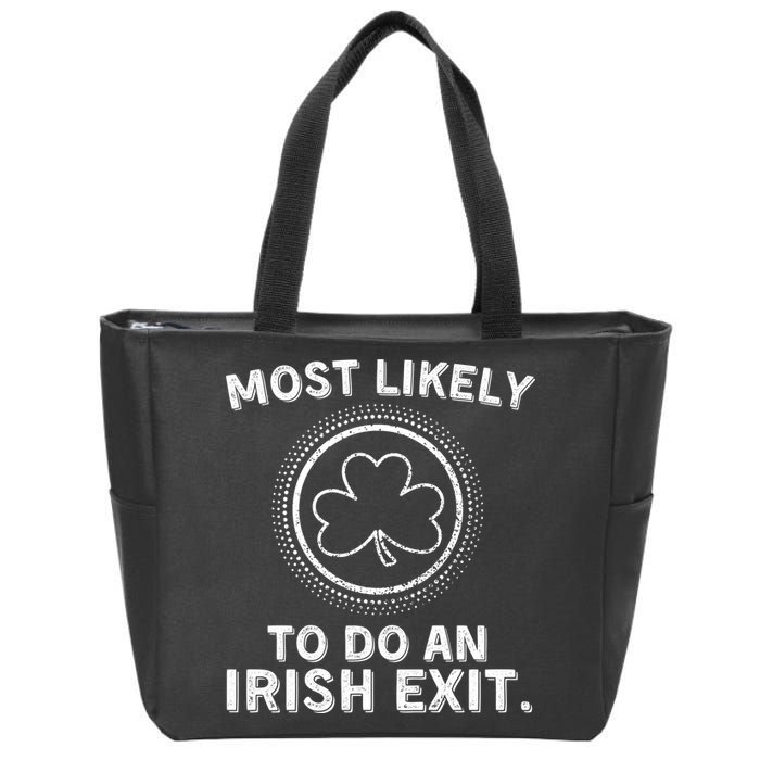 Most Likely To Do An Irish Exit Funny St Patricks Day Zip Tote Bag