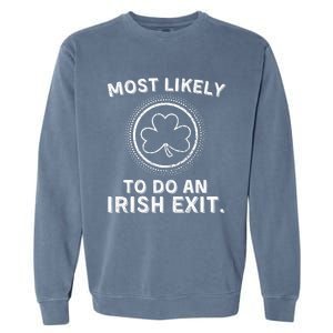 Most Likely To Do An Irish Exit Funny St Patricks Day Garment-Dyed Sweatshirt