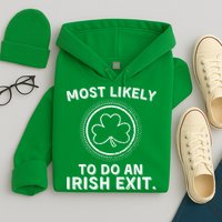 Most Likely To Do An Irish Exit Funny St Patricks Day Hoodie