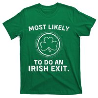 Most Likely To Do An Irish Exit Funny St Patricks Day T-Shirt