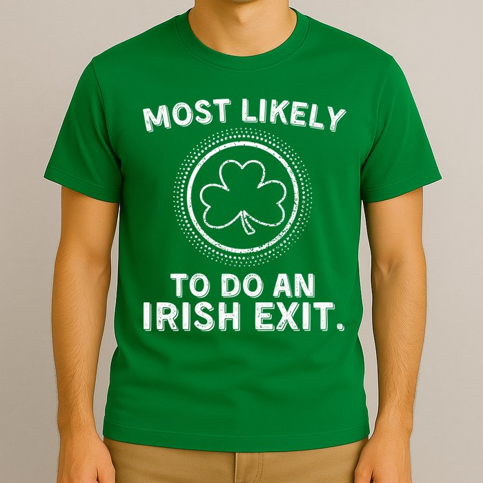 Most Likely To Do An Irish Exit Funny St Patricks Day T-Shirt