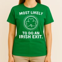 Most Likely To Do An Irish Exit Funny St Patricks Day T-Shirt