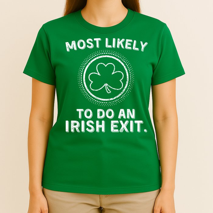 Most Likely To Do An Irish Exit Funny St Patricks Day T-Shirt