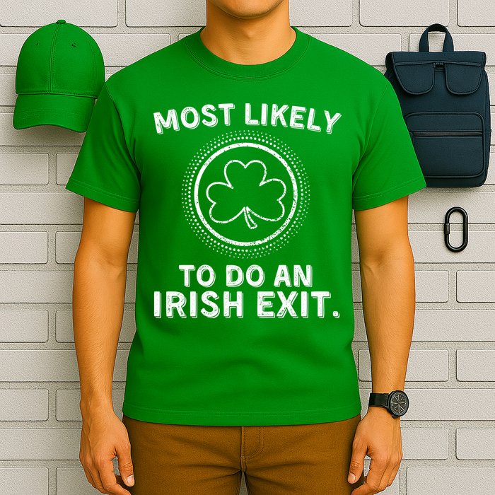 Most Likely To Do An Irish Exit Funny St Patricks Day T-Shirt