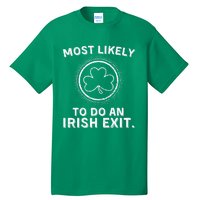 Most Likely To Do An Irish Exit Funny St Patricks Day Tall T-Shirt