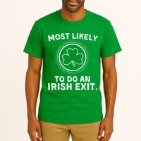 Most Likely To Do An Irish Exit Funny St Patricks Day Tall T-Shirt
