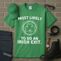 Most Likely To Do An Irish Exit Funny St Patricks Day Tall T-Shirt