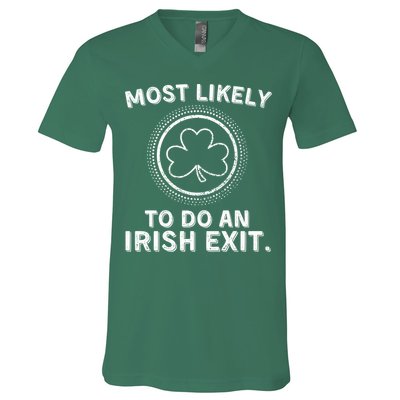 Most Likely To Do An Irish Exit Funny St Patricks Day V-Neck T-Shirt