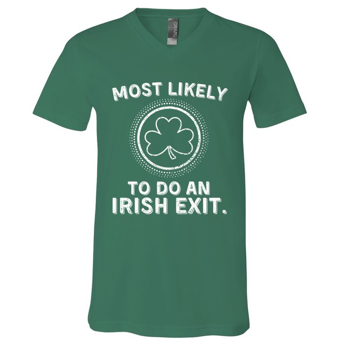 Most Likely To Do An Irish Exit Funny St Patricks Day V-Neck T-Shirt