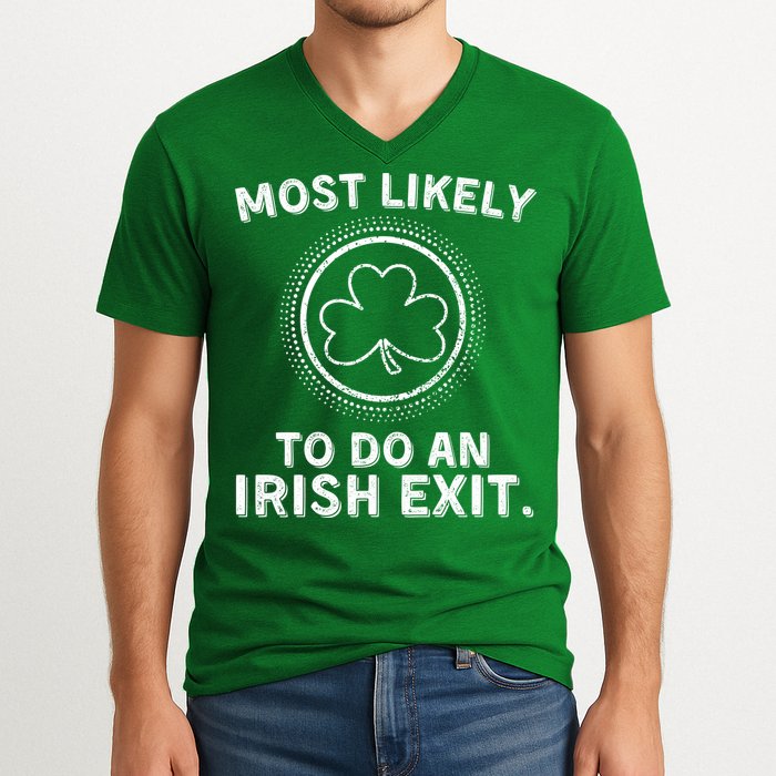 Most Likely To Do An Irish Exit Funny St Patricks Day V-Neck T-Shirt