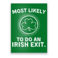Most Likely To Do An Irish Exit Funny St Patricks Day Poster