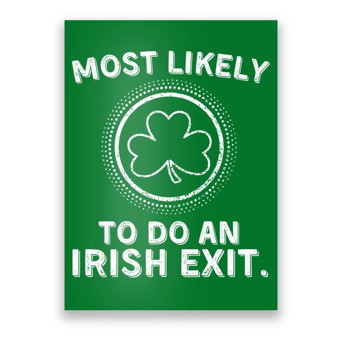 Most Likely To Do An Irish Exit Funny St Patricks Day Poster