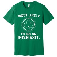 Most Likely To Do An Irish Exit Funny St Patricks Day Premium T-Shirt