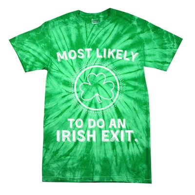 Most Likely To Do An Irish Exit Funny St Patricks Day Tie-Dye T-Shirt