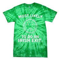 Most Likely To Do An Irish Exit Funny St Patricks Day Tie-Dye T-Shirt