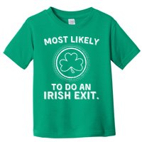 Most Likely To Do An Irish Exit Funny St Patricks Day Toddler T-Shirt