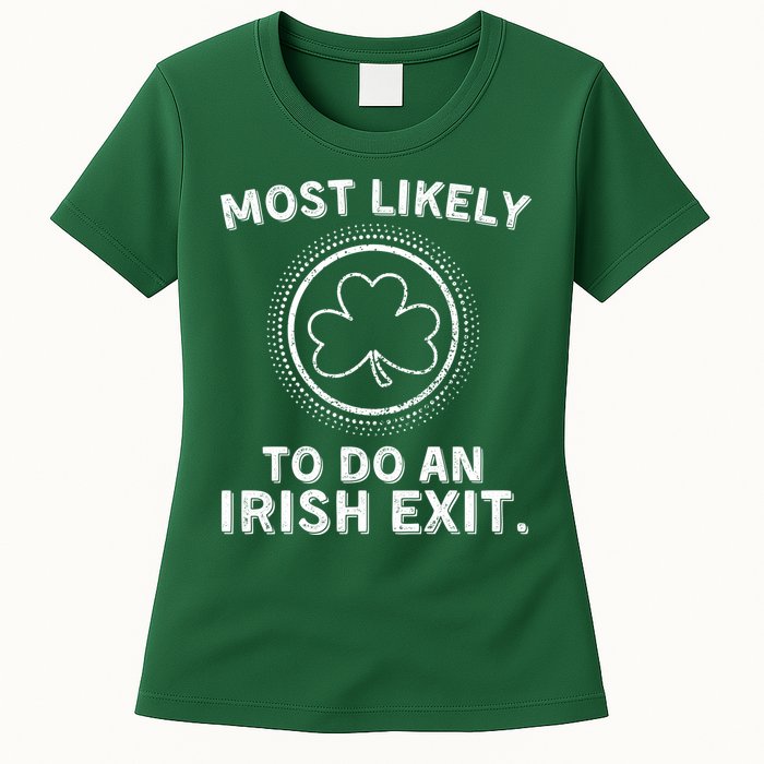 Most Likely To Do An Irish Exit Funny St Patricks Day Womens T-Shirt