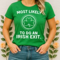 Most Likely To Do An Irish Exit Funny St Patricks Day Womens T-Shirt