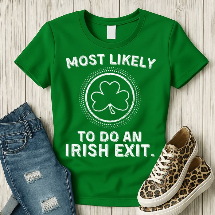 Most Likely To Do An Irish Exit Funny St Patricks Day Womens T-Shirt