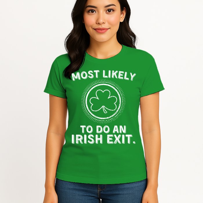 Most Likely To Do An Irish Exit Funny St Patricks Day Womens T-Shirt