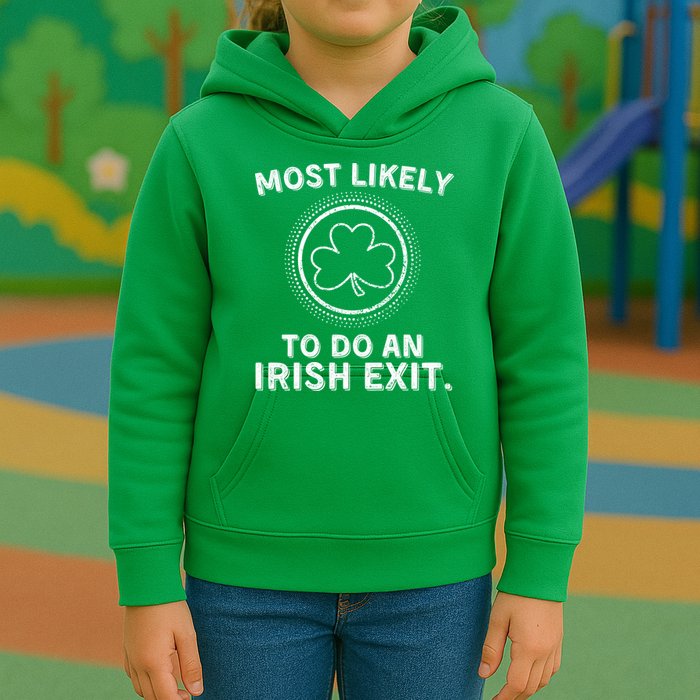 Most Likely To Do An Irish Exit Funny St Patricks Day Kids Hoodie