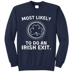 Most Likely To Do An Irish Exit Funny St Patricks Day Tall Sweatshirt