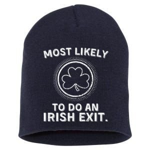 Most Likely To Do An Irish Exit Funny St Patricks Day Short Acrylic Beanie