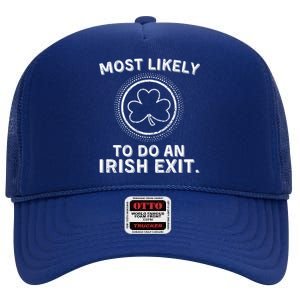 Most Likely To Do An Irish Exit Funny St Patricks Day High Crown Mesh Back Trucker Hat