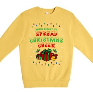 Most Likely To Spread Christmas Cheer Funny Gift Premium Crewneck Sweatshirt