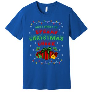 Most Likely To Spread Christmas Cheer Funny Gift Premium T-Shirt