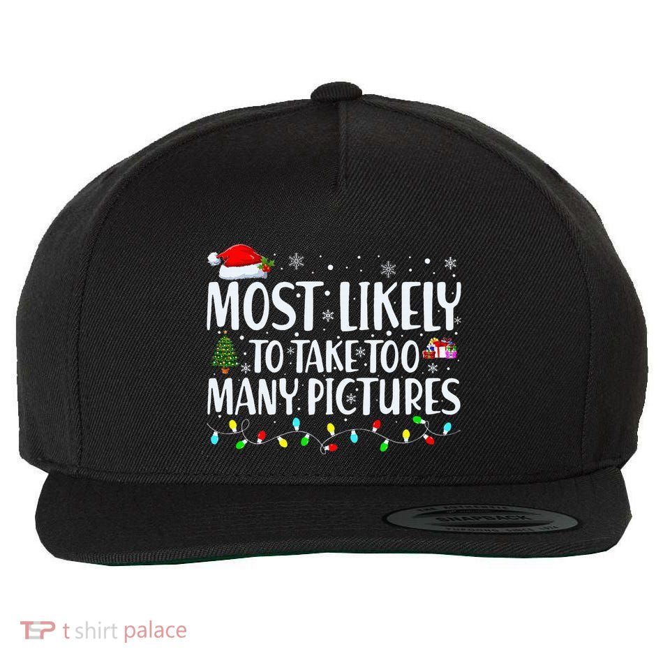 Most Likely To Take Too Many Pictures Funny Christmas Wool Snapback Cap