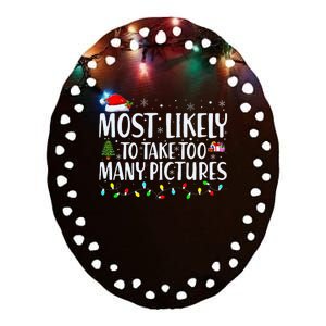 Most Likely To Take Too Many Pictures Funny Christmas Ceramic Oval Ornament