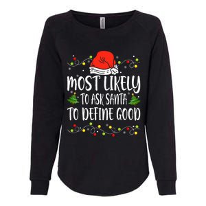 Most Likely To Ask Santa To Define Good Christmas Matching  Womens California Wash Sweatshirt