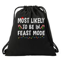 Most Likely To Be In Feast Mode Xmas Funny Family Christmas Drawstring Bag