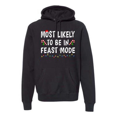 Most Likely To Be In Feast Mode Xmas Funny Family Christmas Premium Hoodie