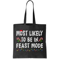 Most Likely To Be In Feast Mode Xmas Funny Family Christmas Tote Bag